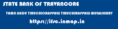 STATE BANK OF TRAVANCORE  TAMIL NADU TIRUCHIORAPPALLI TIRUCHIRAPPALLI MULLASSERRY  ifsc code